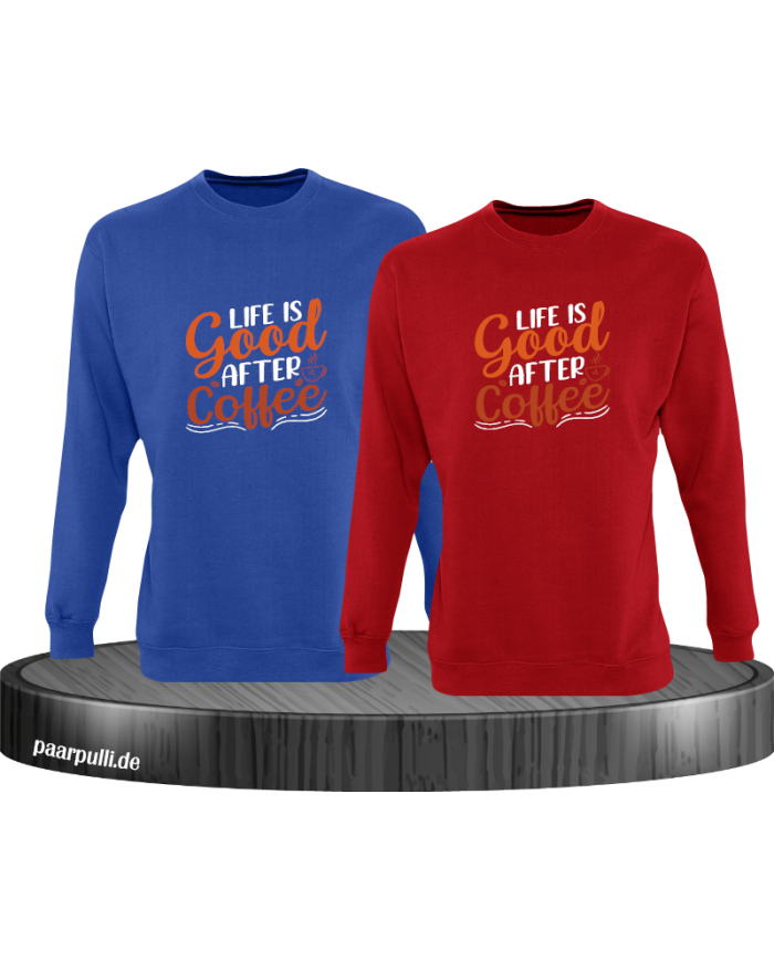 Life is good after Coffee Sweatshirt blau rot