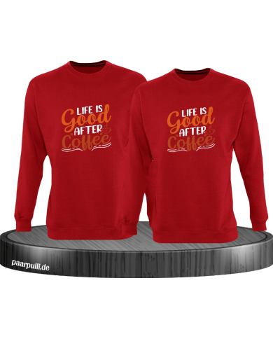 Life is good after Coffee Sweatshirt rot Life is good after Coffee Sweatshirt rot