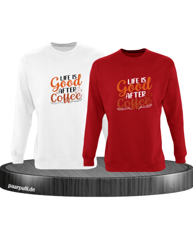Life is good after Coffee Sweatshirt weiß rot Life is good after Coffee Sweatshirt weiß rot