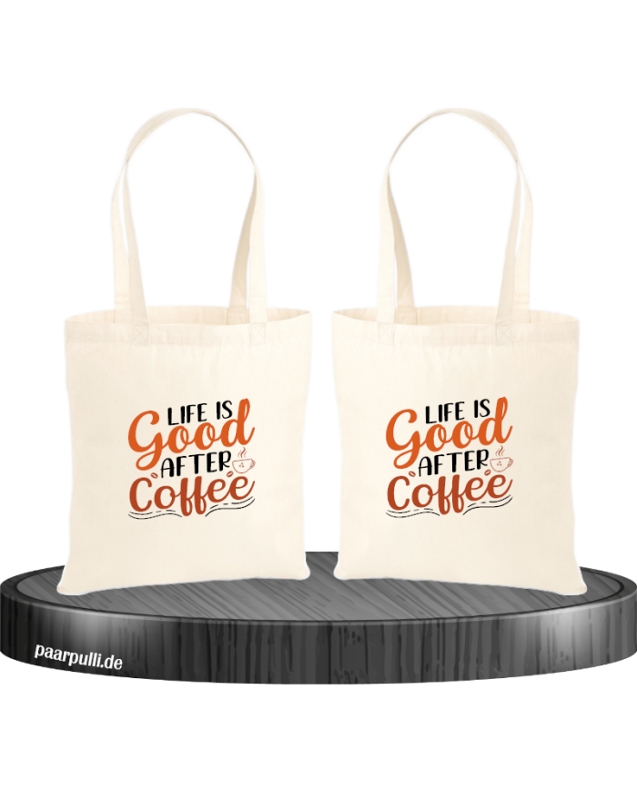 Life is good after Coffee Jutebeutel Set