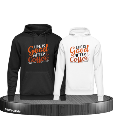 Life is good after Coffee Hoodie schwarz weiß Life is good after Coffee Hoodie schwarz weiß