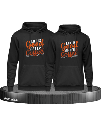 Life is good after Coffee Hoodie schwarz Life is good after Coffee Hoodie schwarz