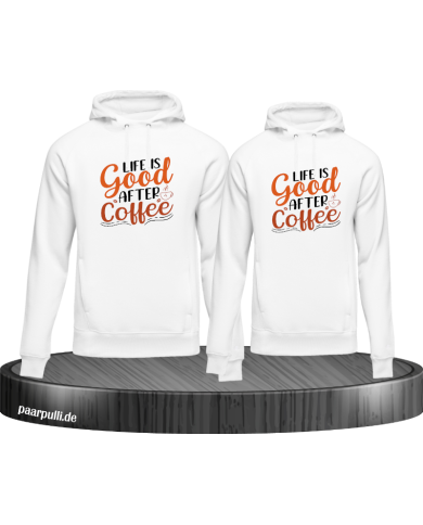 Life is good after Coffee Hoodie weiß Life is good after Coffee Hoodie weiß