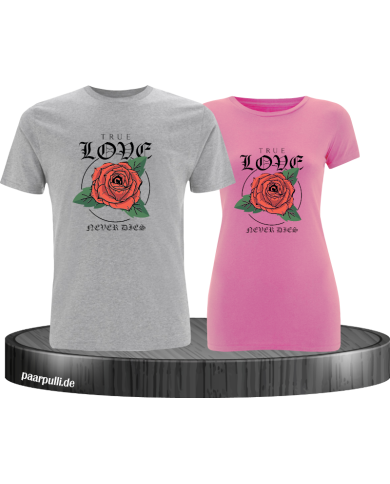 True Love never dies T-Shirt True Love never dies T-Shirt