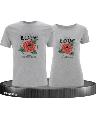 True Love never dies T-Shirt True Love never dies T-Shirt