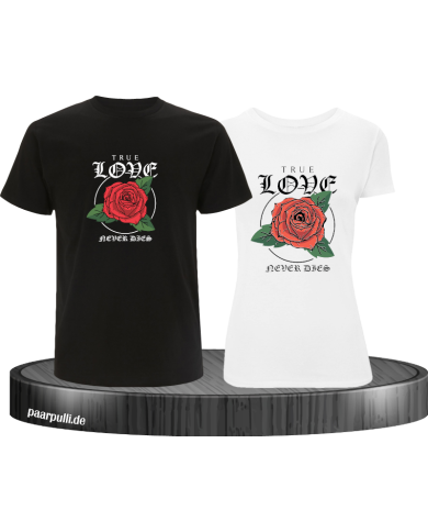 True Love never dies T-Shirt True Love never dies T-Shirt