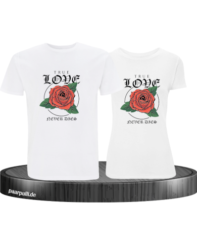 True Love never dies T-Shirt True Love never dies T-Shirt
