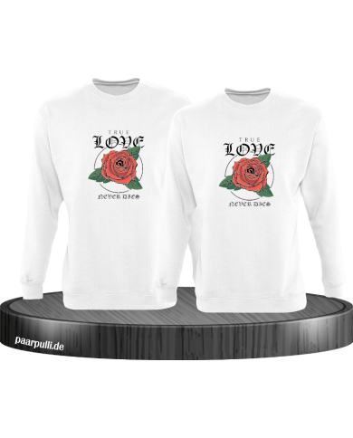 True Love never Dies Sweatshirt True Love never Dies Sweatshirt