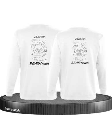 I Love Her/Him Beary much Sweatshirt I Love Her/Him Beary much Sweatshirt