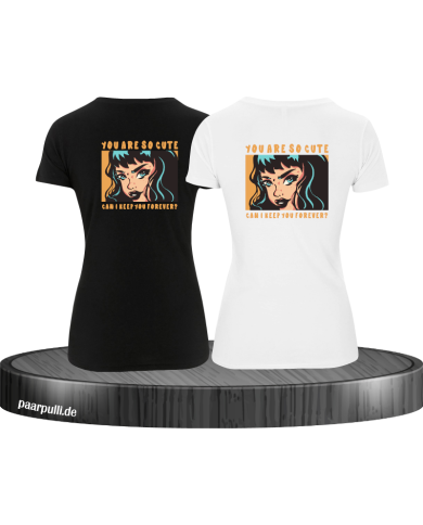 You are so cute can i keep you forever? T-Shirt Set You are so cute can i keep you forever? T-Shirt Set