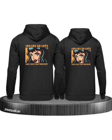 You are so cute can i keep you forever? Hoodie You are so cute can i keep you forever? Hoodie