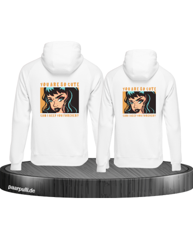 You are so cute can i keep you forever? Hoodie You are so cute can i keep you forever? Hoodie