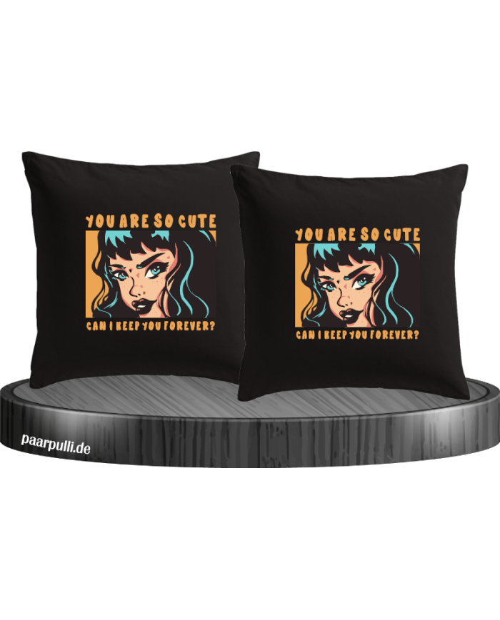 You are so cute can i keep you forever? Kissenbezüge Set