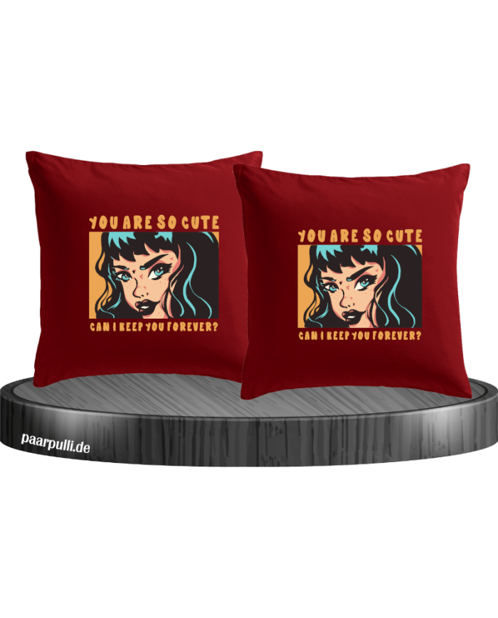 You are so cute can i keep you forever? Kissenbezüge