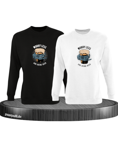 Worry less drink Beer Sweatshirt Worry less drink Beer Sweatshirt