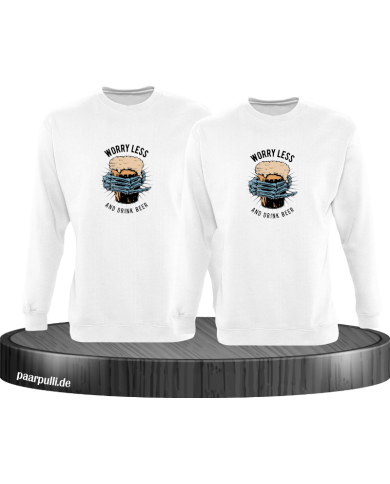 Worry less drink Beer Sweatshirt Worry less drink Beer Sweatshirt