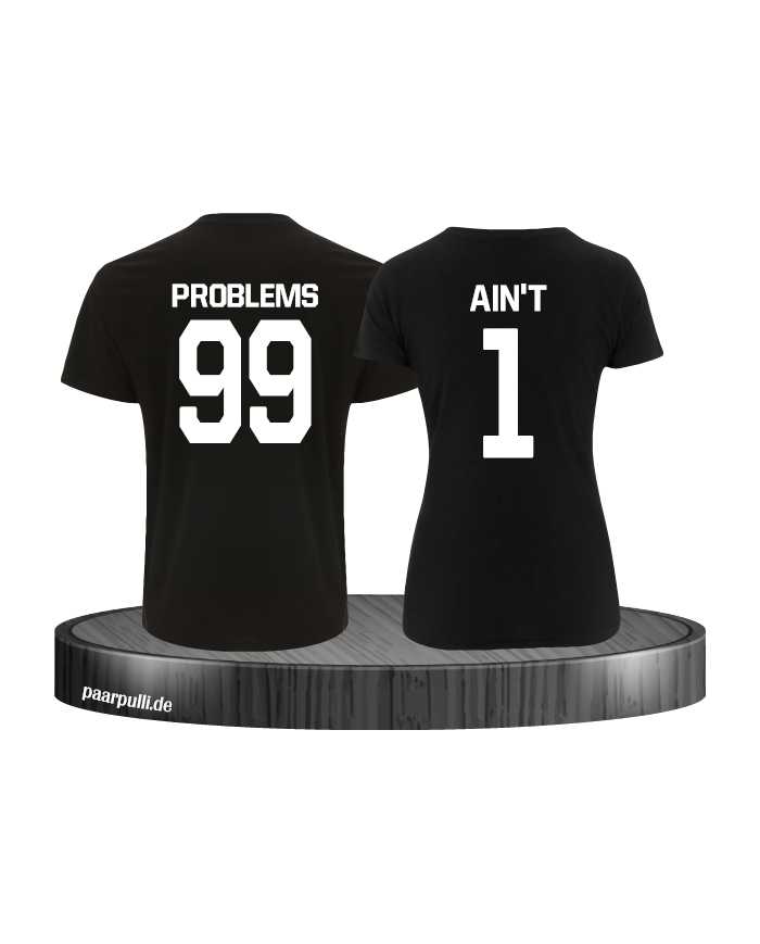 99 Problem Aint 1 Shirts in schwarz Partnerlook