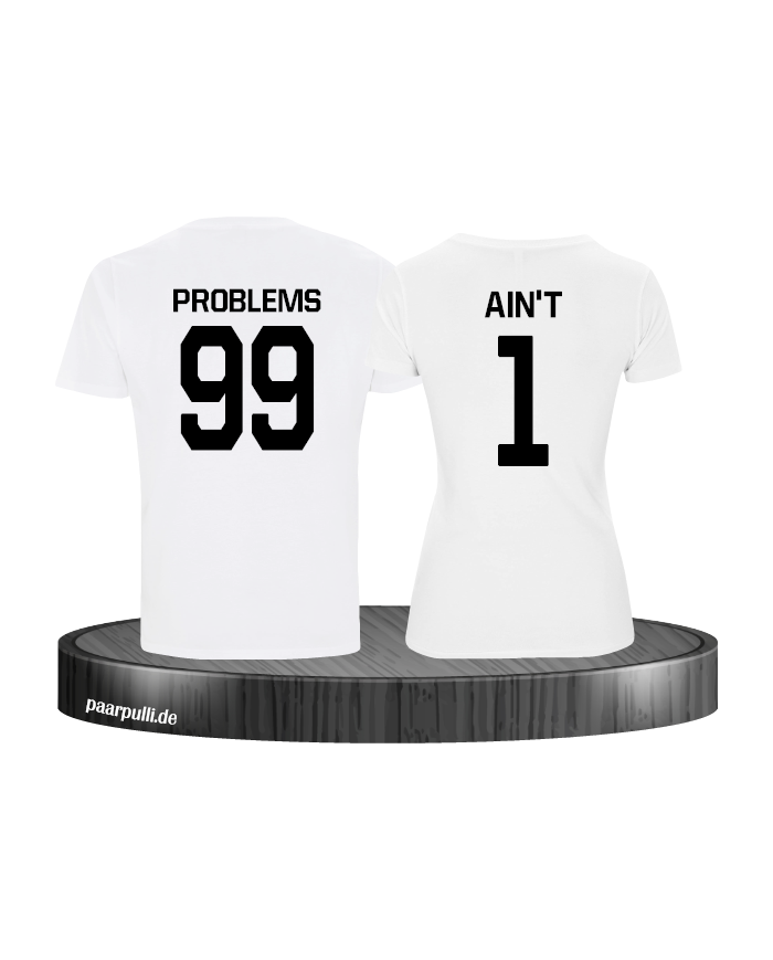 99 Problem Aint 1 Shirts in weiß Partnerlook