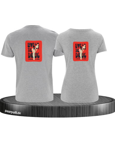 Love is a Drug T-Shirt Love is a Drug T-Shirt