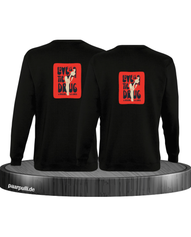 Love is a Drug Sweatshirt Love is a Drug Sweatshirt