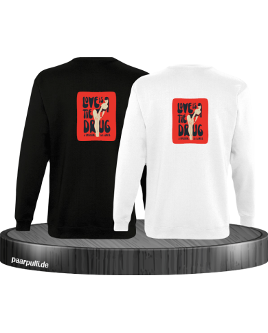 Love is a Drug Sweatshirt Love is a Drug Sweatshirt
