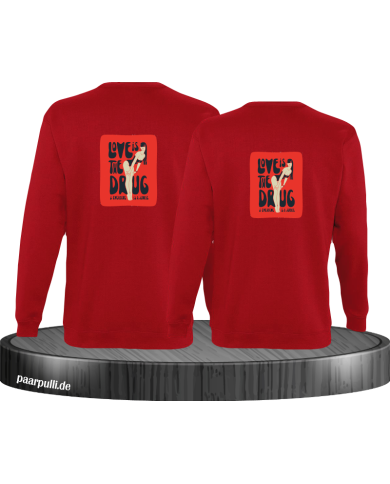 Love is a Drug Sweatshirt Love is a Drug Sweatshirt