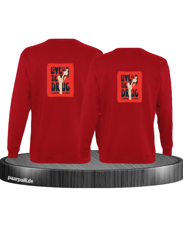 Love is a Drug Sweatshirt
