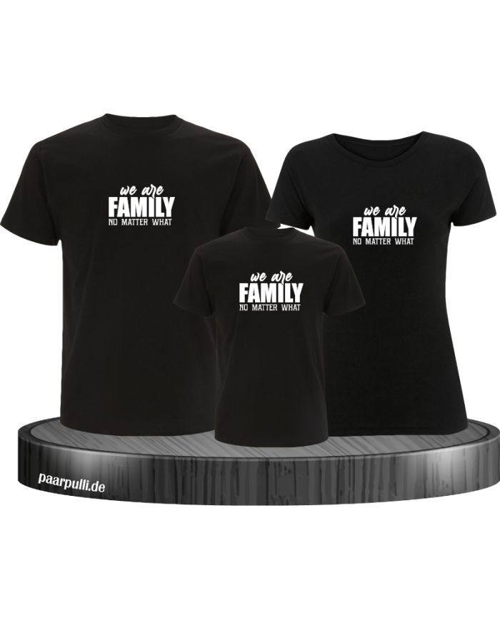 We are Family no matter what 3er Familienset T-Shirts