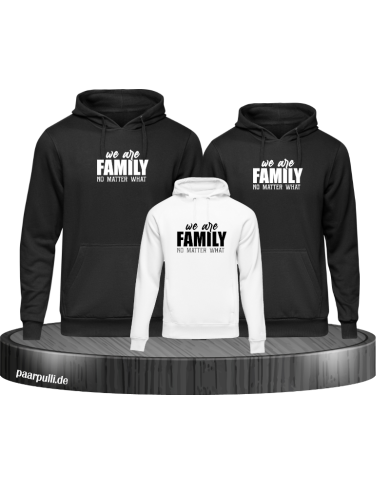 We are Family no matter what 3er Hoodies We are Family no matter what 3er Hoodies