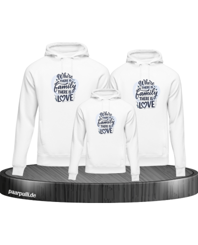 Where Family is there is Love 3er Hoodies Where Family is there is Love 3er Hoodies