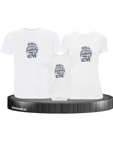 Where Family is there is Love 3er Familienset T-Shirts mit  Babybody Where Family is there is Love 3er Familienset T-Shirts mit  Babybody