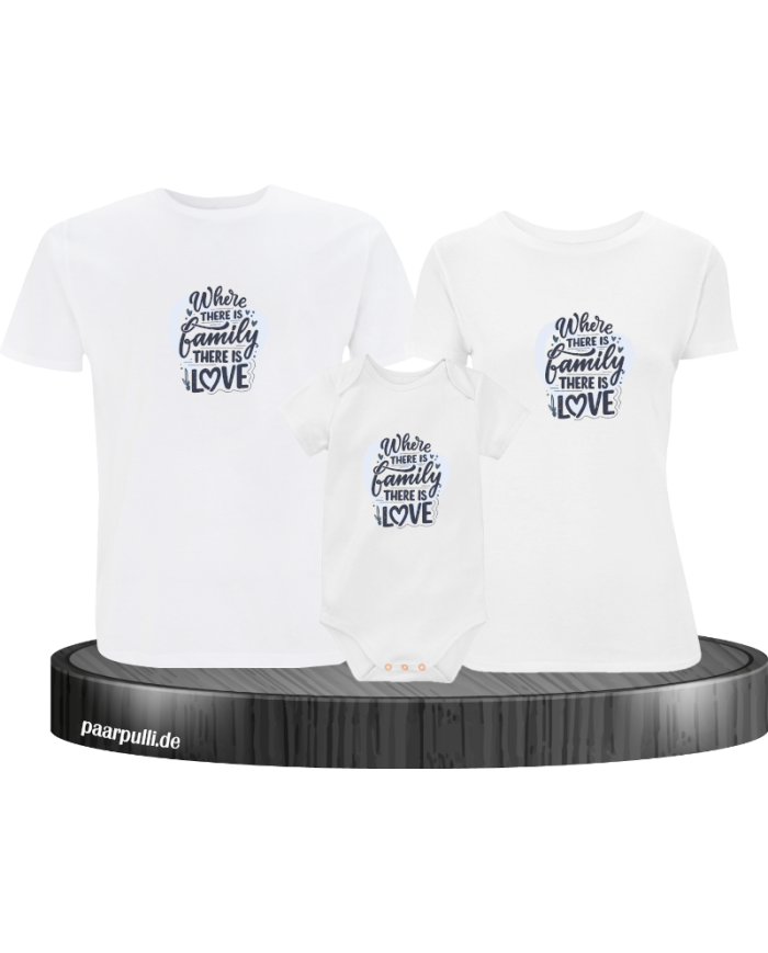 Where Family is there is Love 3er Familienset T-Shirts mit  Babybody