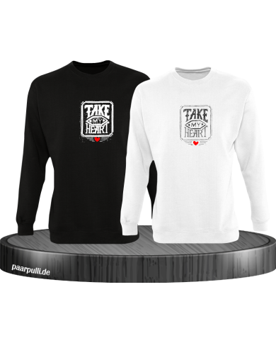 Take my Heart Sweatshirt Take my Heart Sweatshirt