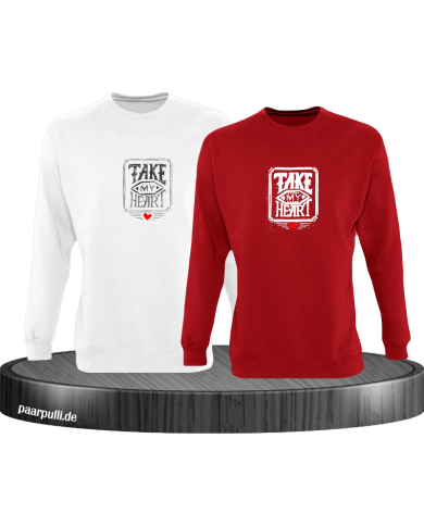 Take my Heart Sweatshirt Take my Heart Sweatshirt