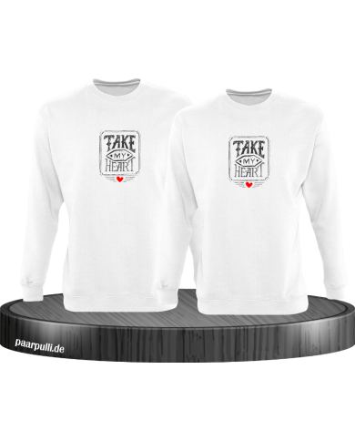 Take my Heart Sweatshirt Take my Heart Sweatshirt