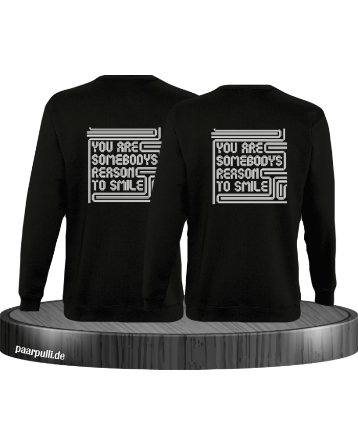 You are somebodys reason to smile Sweatshirt