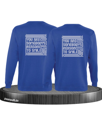 You are somebodys reason to smile Sweatshirt You are somebodys reason to smile Sweatshirt