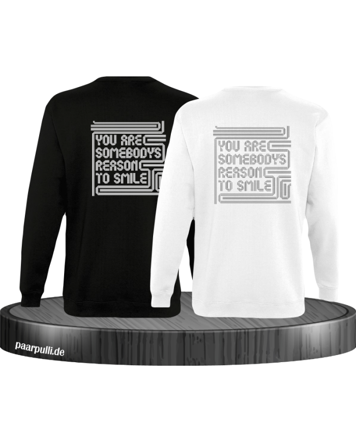 You are somebodys reason to smile Sweatshirt