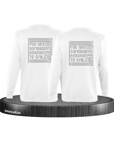 You are somebodys reason to smile Sweatshirt You are somebodys reason to smile Sweatshirt