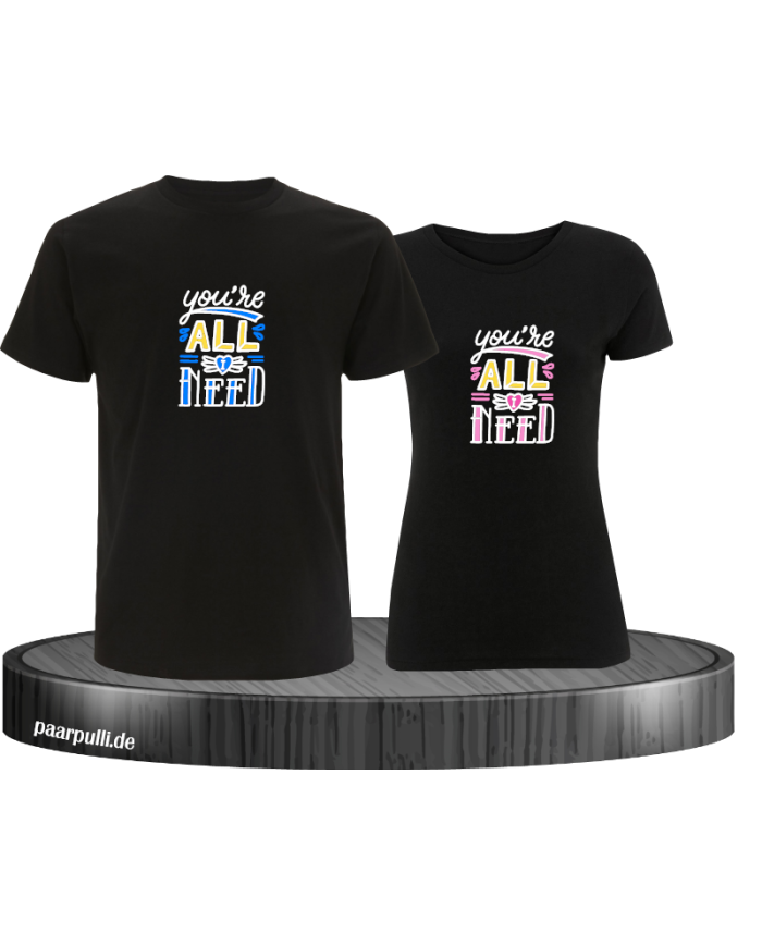 You're all i need T-Shirt