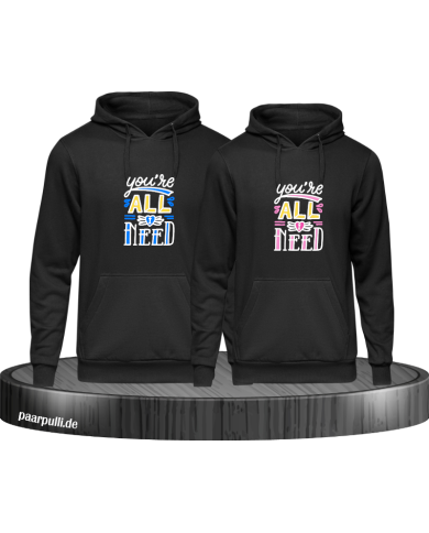 You're all i need Hoodie You're all i need Hoodie