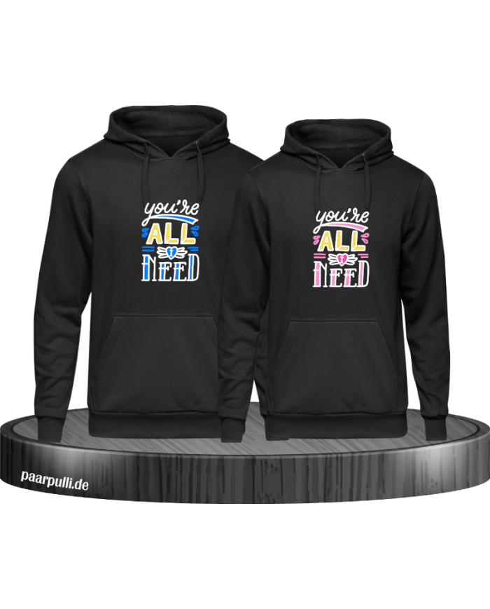 You're all i need Hoodie