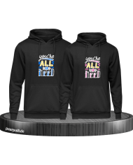 You're all i need Hoodie