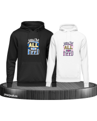 You're all i need Hoodie