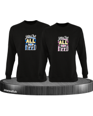 You're all i need Sweatshirt