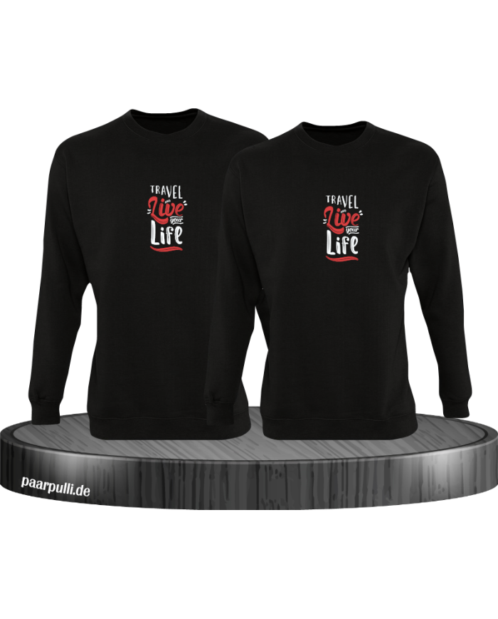 Live your Life and Travel Sweatshirt