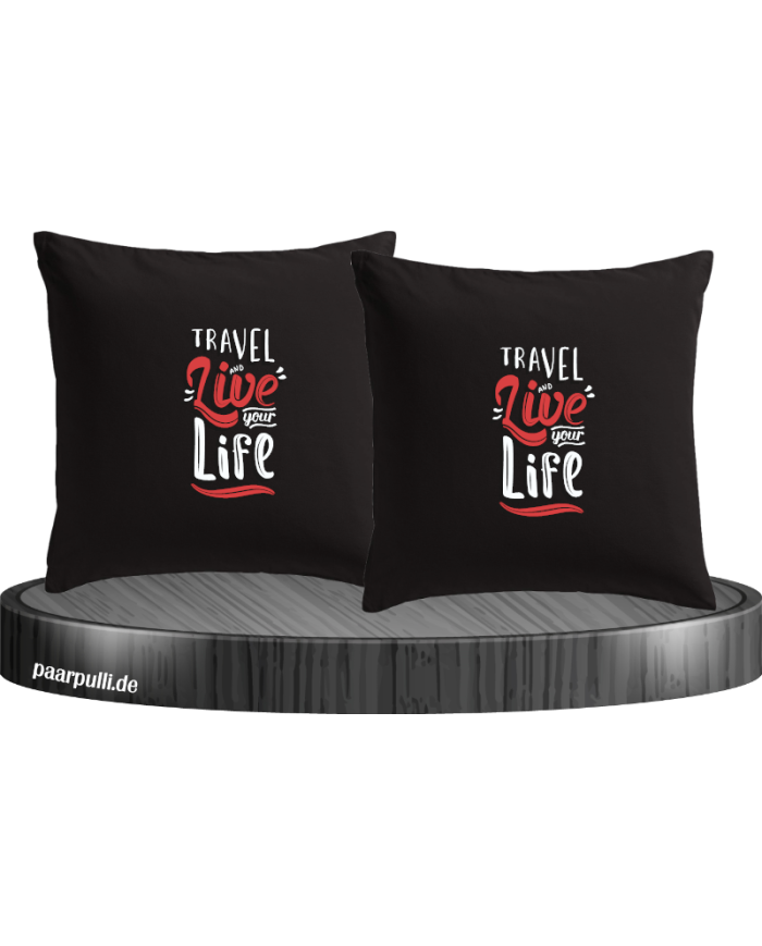 Live your Life and Travel Kissenbezüge
