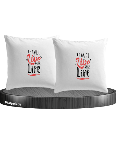 Live your Life and Travel Kissenbezüge