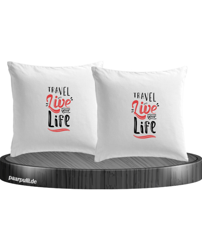 Live your Life and Travel Kissenbezüge