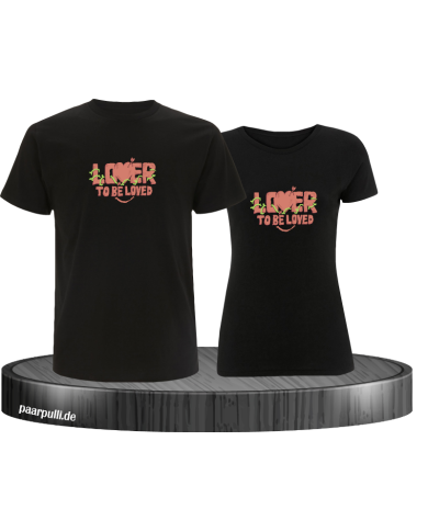 Lover be Loved T-Shirt Lover be Loved T-Shirt